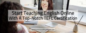 Start Teaching English Online With A Top-Notch TEFL Certification