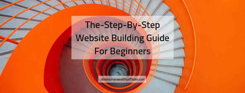 The-Step-By-Step Website Building Guide For Beginners