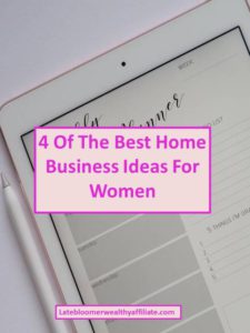 4 Of The Berst Home Business Ideas For Women