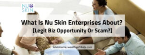 What Is Nu Skin Enterprise About?