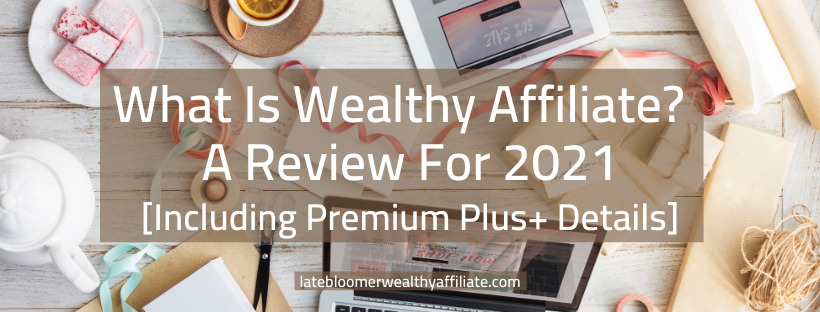 What Is Wealthy Affiliate A Review for 2021