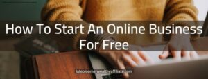 How to Start An Online Business For Free